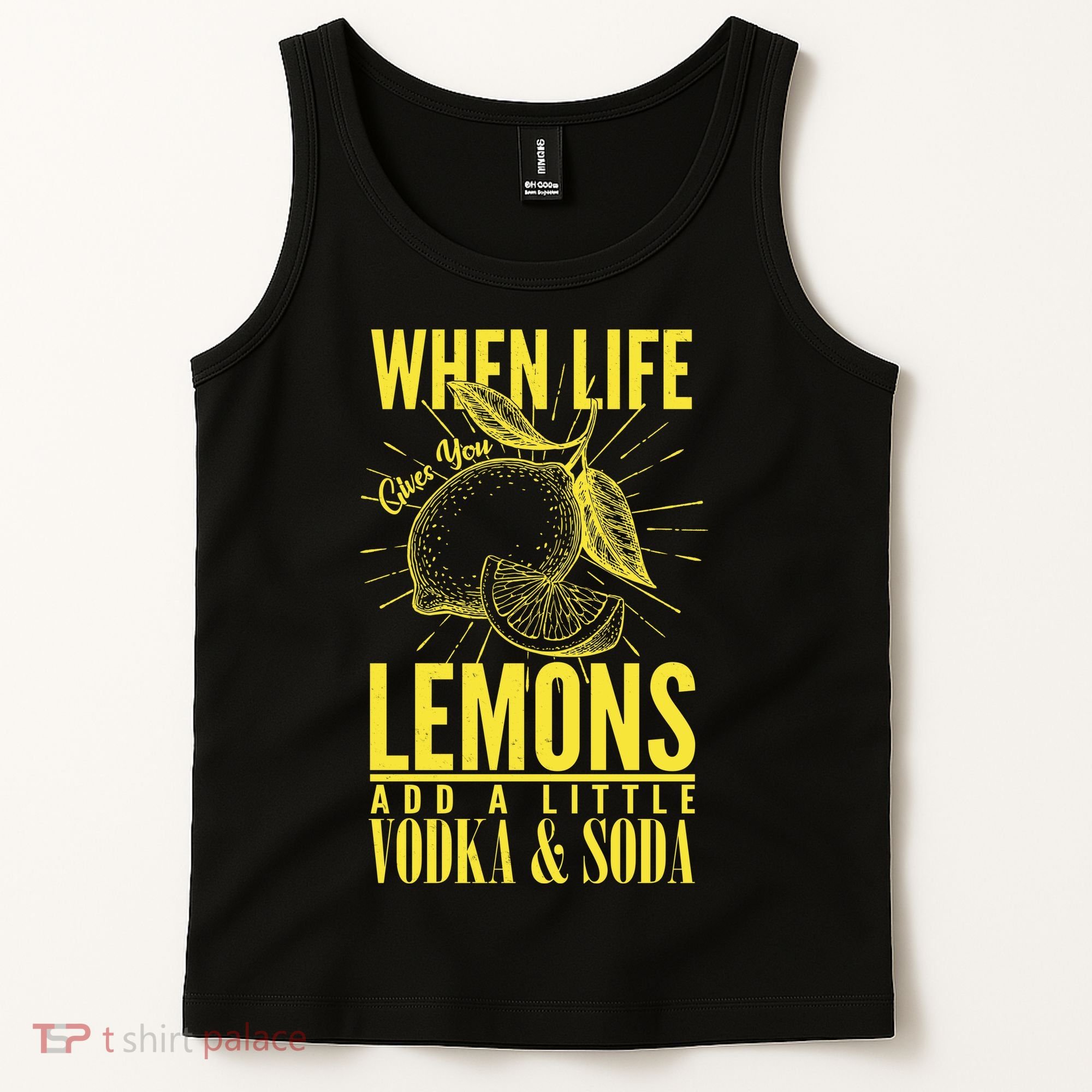 When Life Gives You Lemons Add Vodka and Soda Tank Top