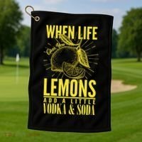 When Life Gives You Lemons Add Vodka and Soda Golf Towel thumb 1