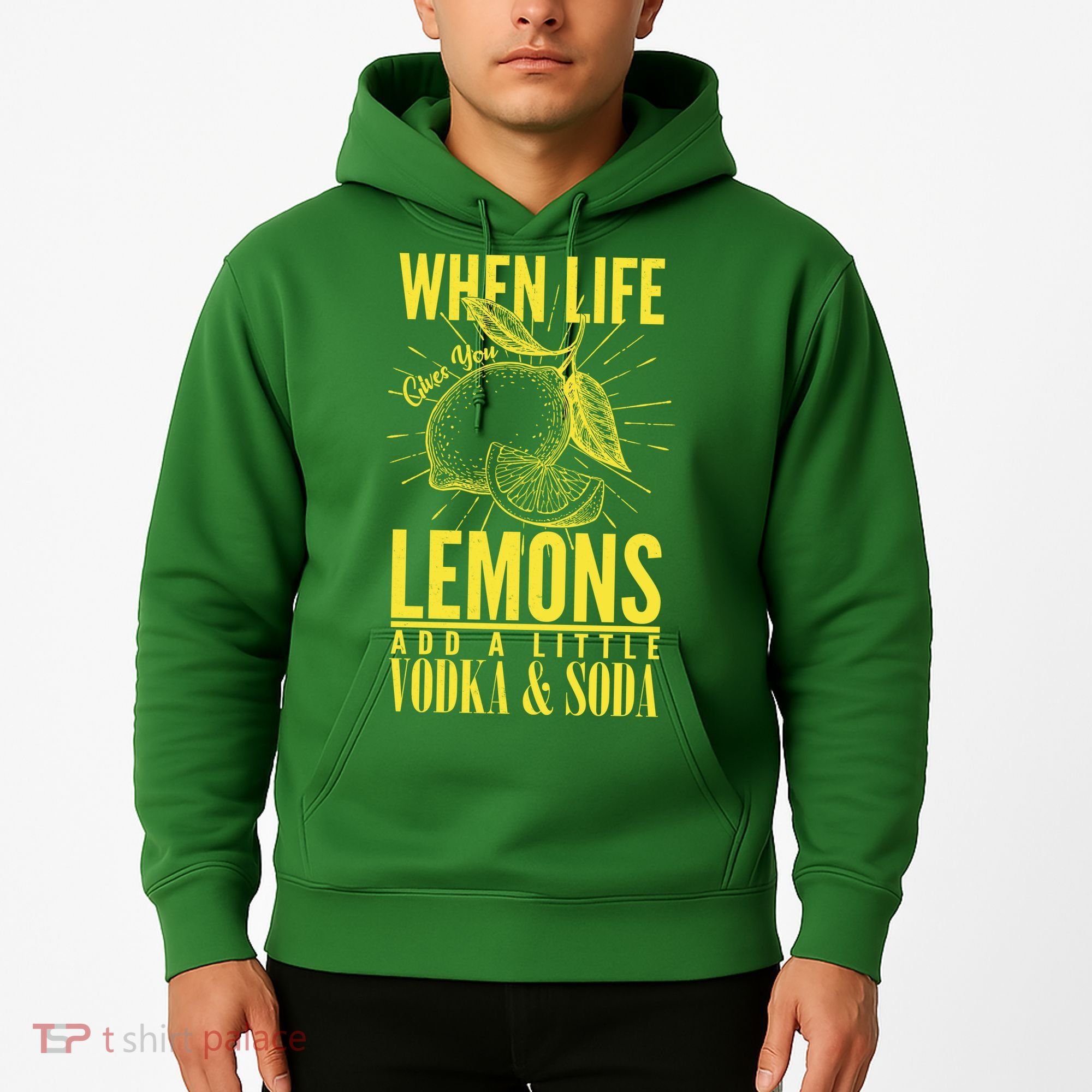 When Life Gives You Lemons Add Vodka and Soda Hoodie