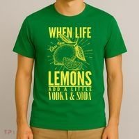 When Life Gives You Lemons Add Vodka and Soda T-Shirt thumb 3