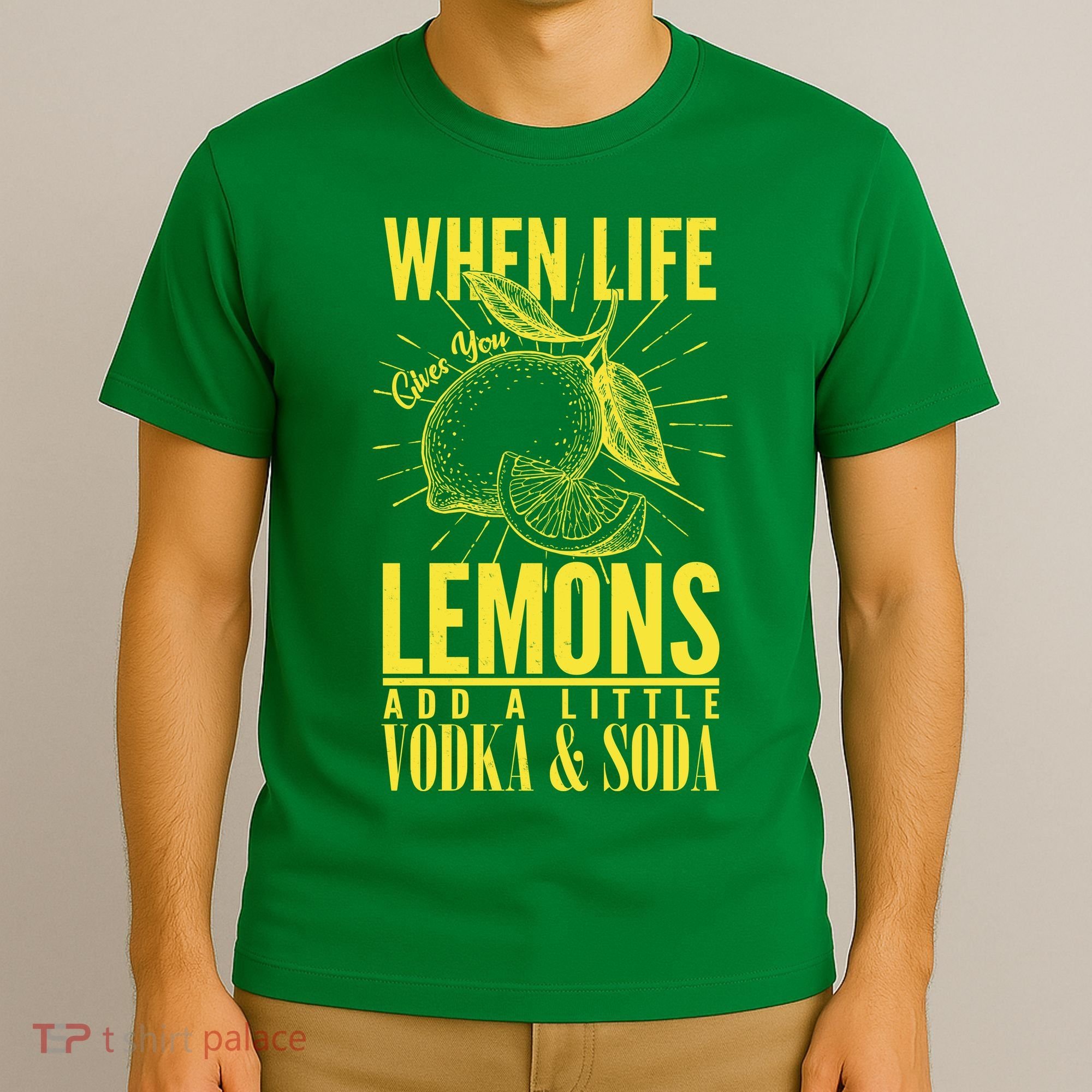 When Life Gives You Lemons Add Vodka and Soda T-Shirt