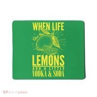 When Life Gives You Lemons Add Vodka and Soda Mousepad thumb 0