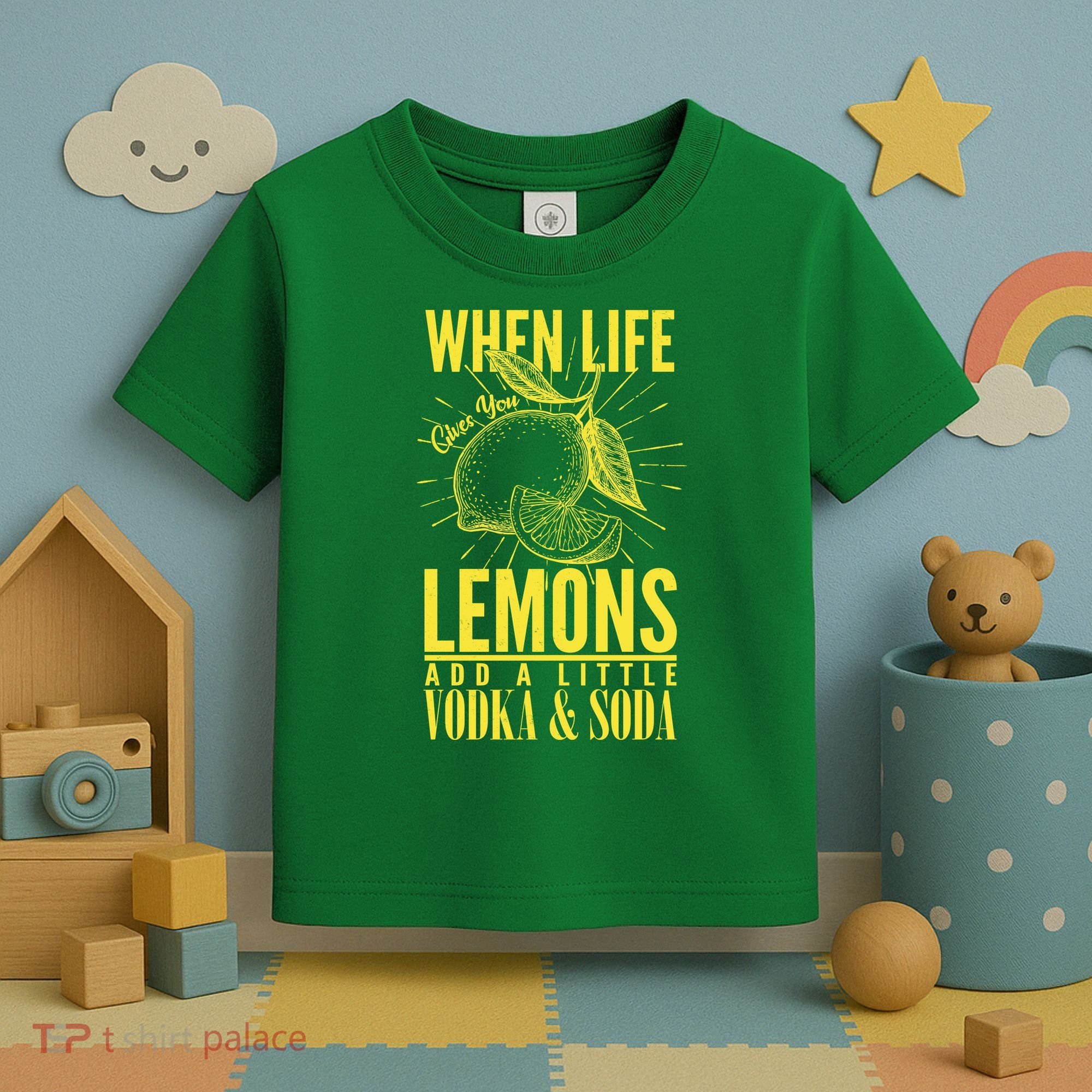 When Life Gives You Lemons Add Vodka and Soda Toddler T-Shirt