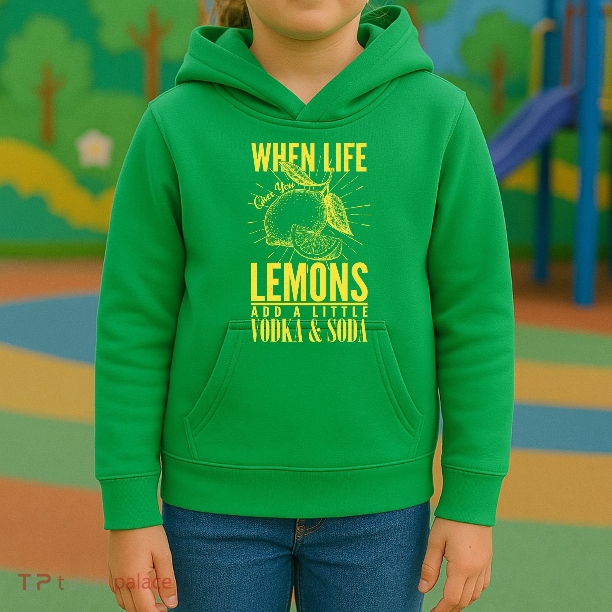 When Life Gives You Lemons Add Vodka and Soda Kids Hoodie