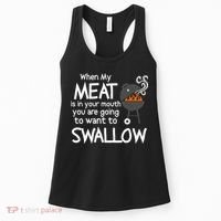 When My Meat Is In Your Mouth You Want To Swallow Women's Tank Top thumb 0