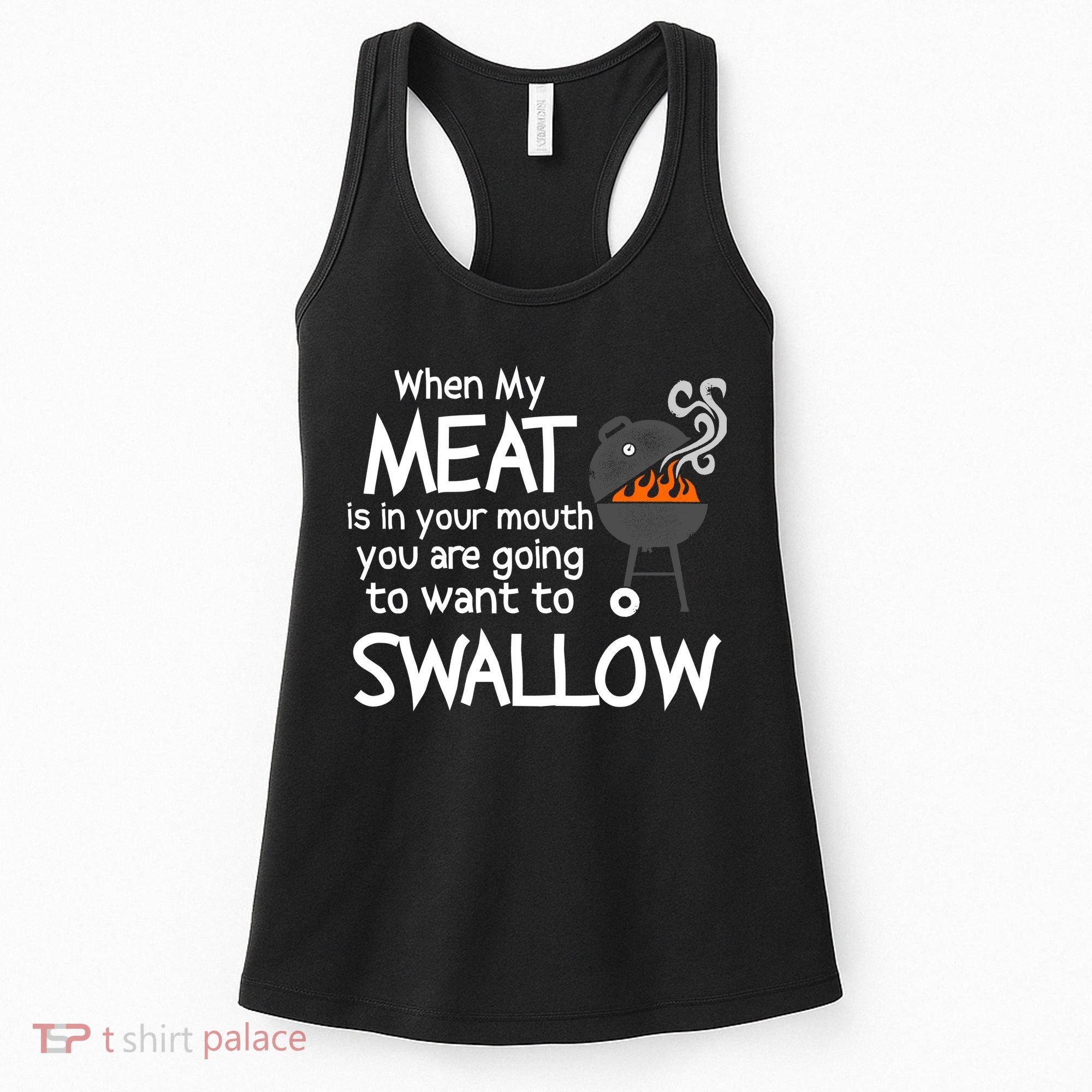 When My Meat Is In Your Mouth You Want To Swallow Women's Tank Top