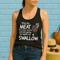 When My Meat Is In Your Mouth You Want To Swallow Women's Tank Top thumb 2