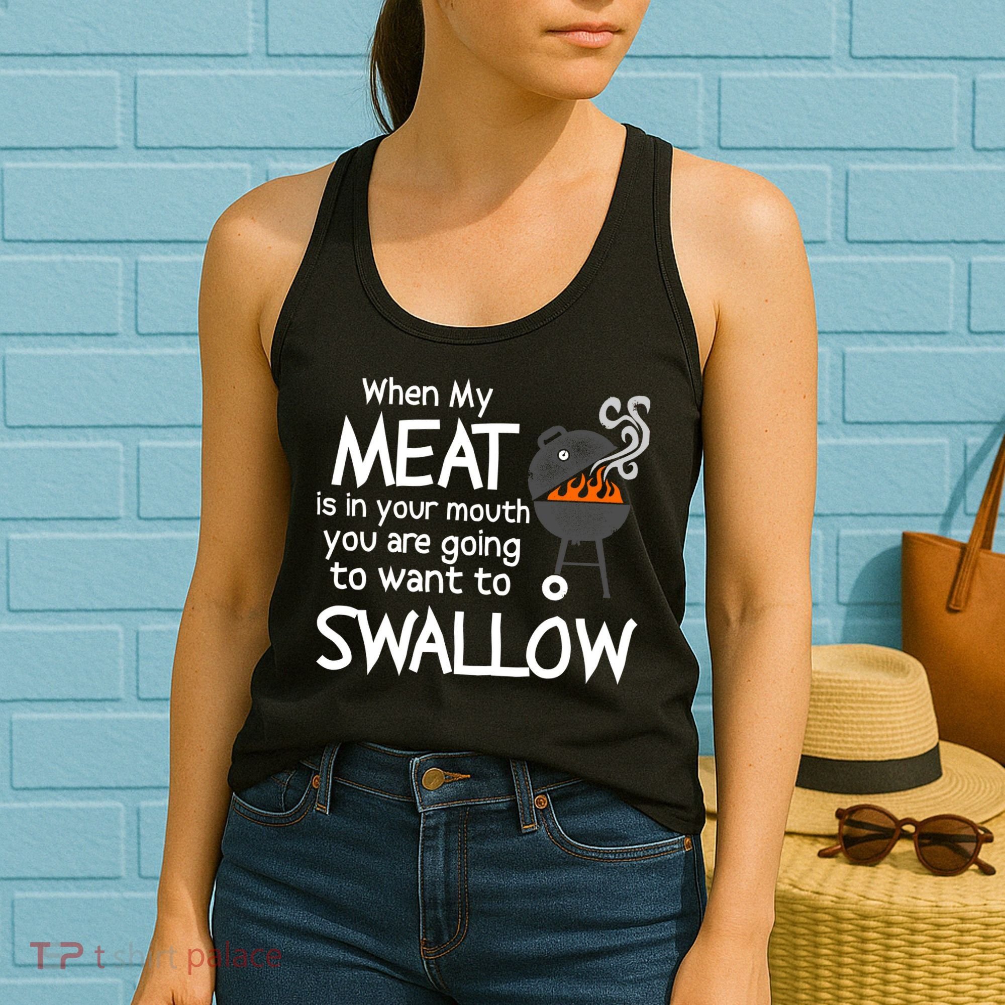 When My Meat Is In Your Mouth You Want To Swallow Women's Tank Top
