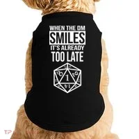 When The DM Smiles It's Already Too Late Doggie Tank thumb 0