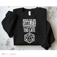 When The DM Smiles It's Already Too Late Sweatshirt thumb 2