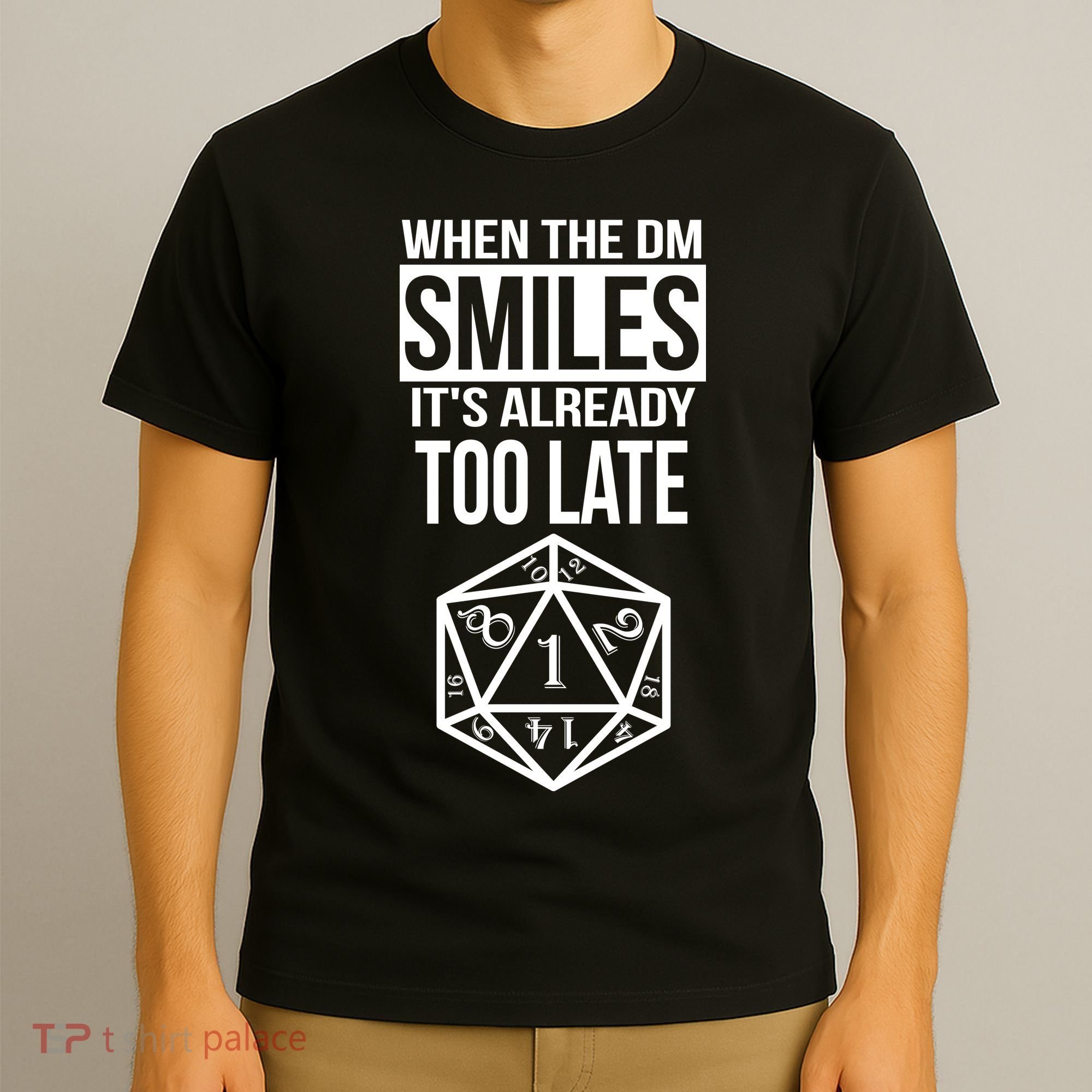 When The DM Smiles It's Already Too Late T-Shirt