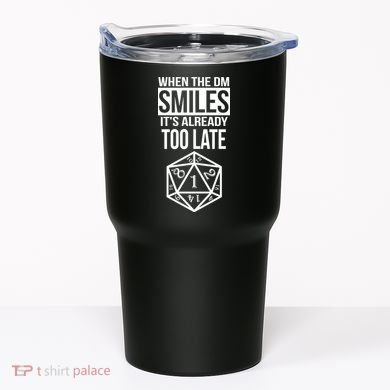 When The DM Smiles It's Already Too Late Tumbler
