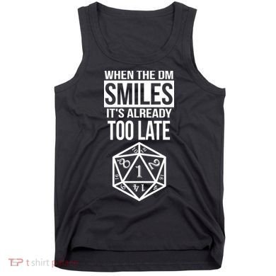 When The DM Smiles It's Already Too Late Tank Top