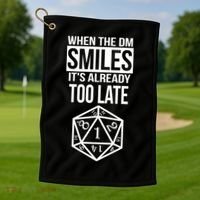 When The DM Smiles It's Already Too Late Golf Towel thumb 1