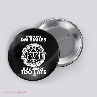When The DM Smiles It's Already Too Late DND Button