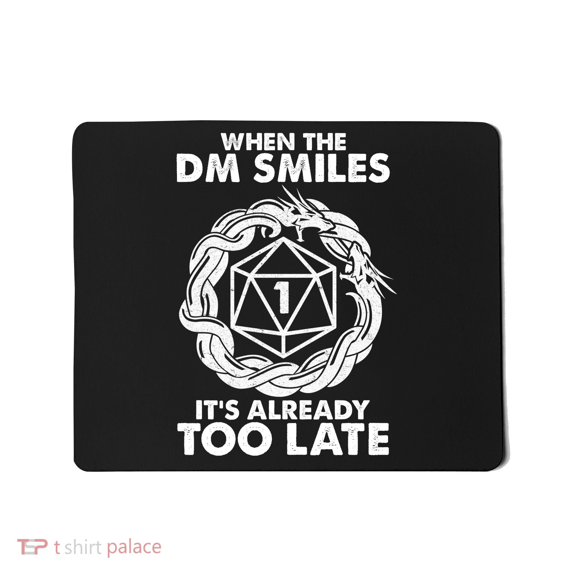 When The DM Smiles It's Already Too Late DND Mousepad