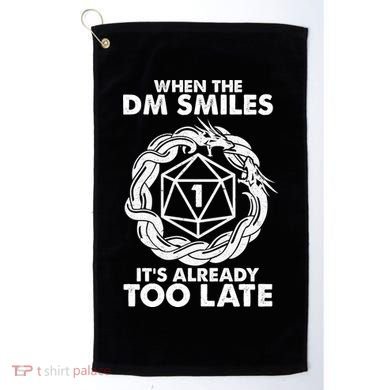 When The DM Smiles It's Already Too Late DND Golf Towel