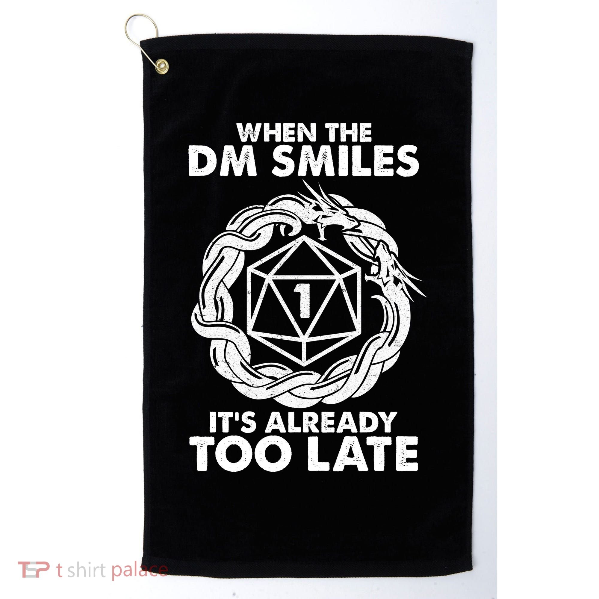 When The DM Smiles It's Already Too Late DND Golf Towel