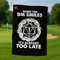 When The DM Smiles It's Already Too Late DND Golf Towel thumb 1