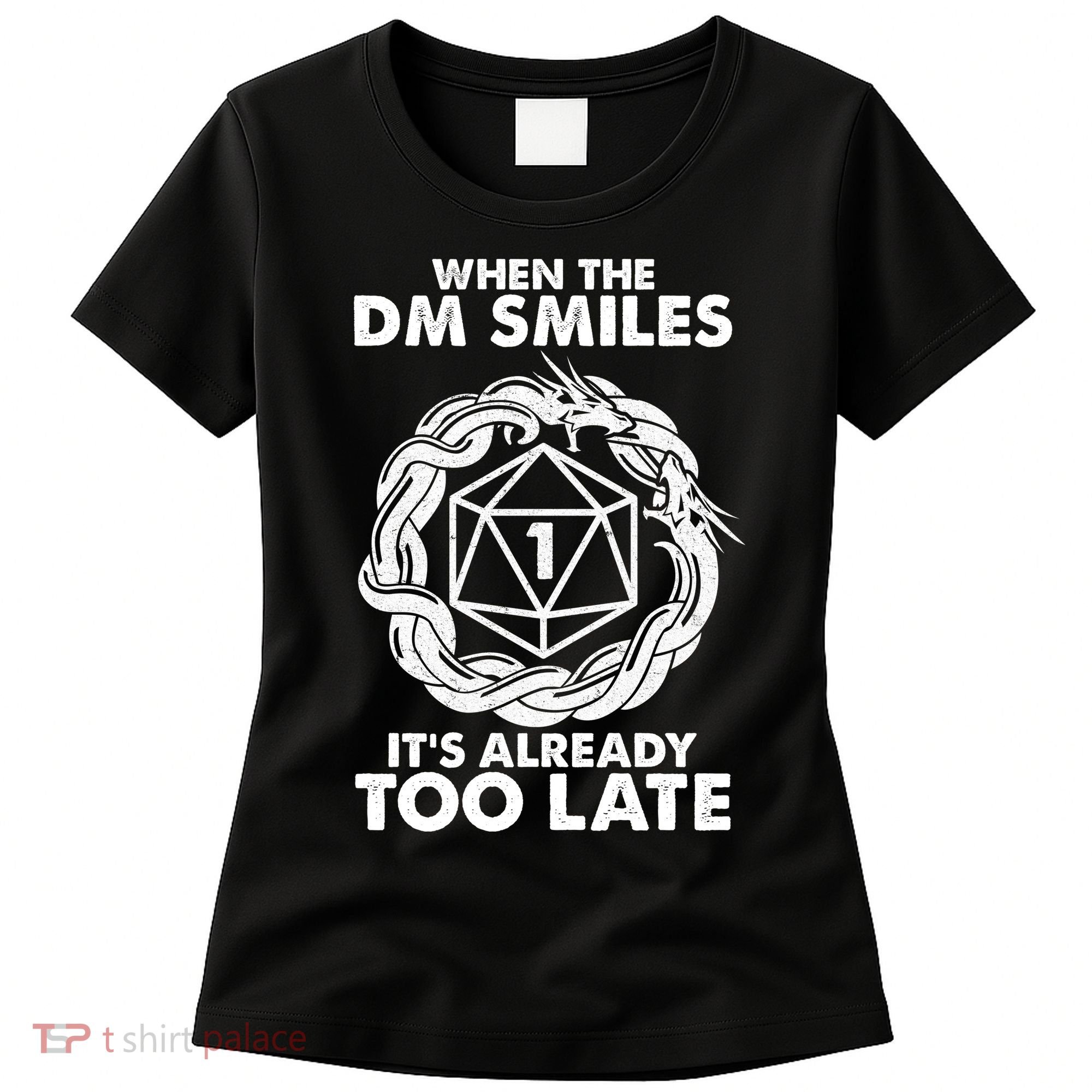 When The DM Smiles It's Already Too Late DND Women's T-Shirt