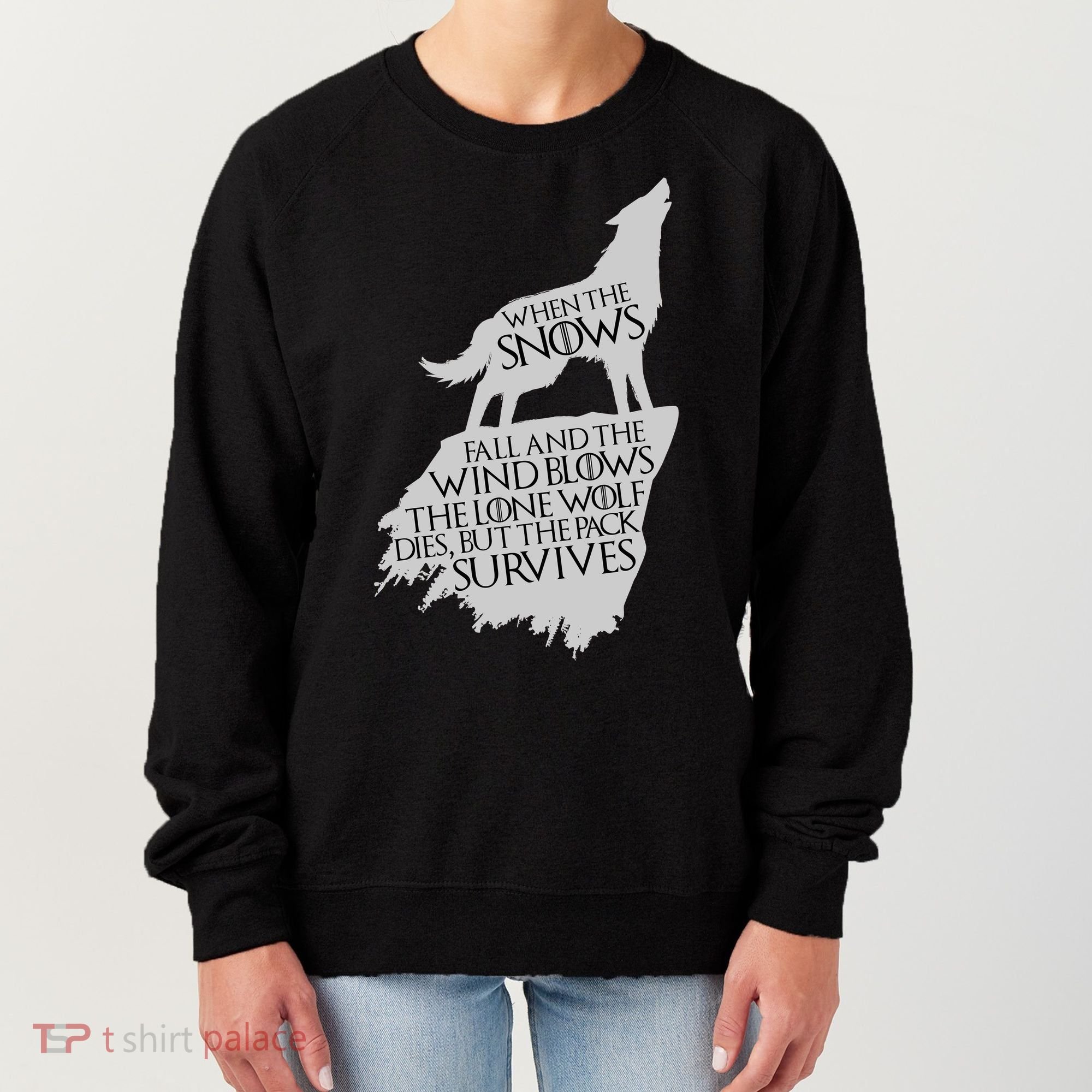 When The Snows Fall The Lone Wolf Dies, But the Pack Survives Women's Sweatshirt