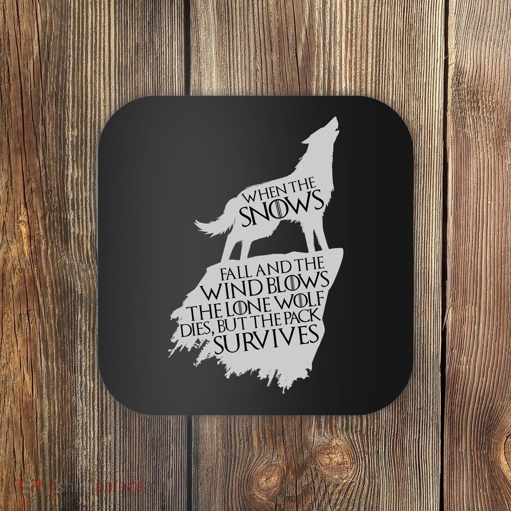 When The Snows Fall The Lone Wolf Dies, But the Pack Survives Coaster
