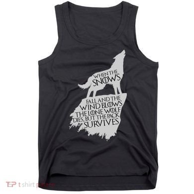 When The Snows Fall The Lone Wolf Dies, But the Pack Survives Tank Top