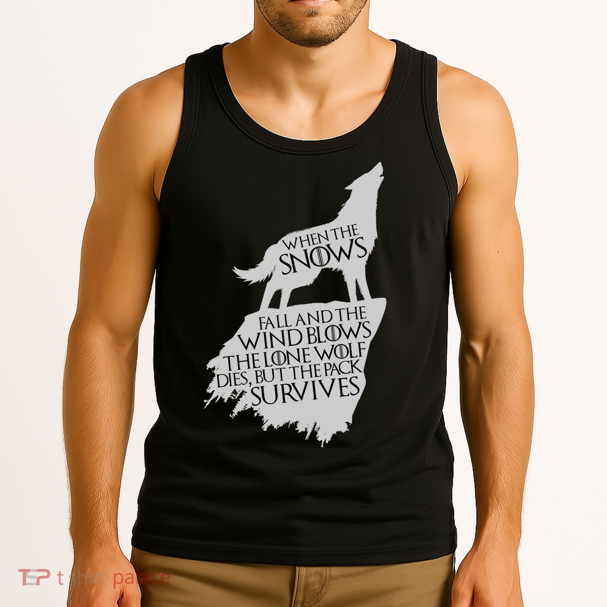 When The Snows Fall The Lone Wolf Dies, But the Pack Survives Tank Top