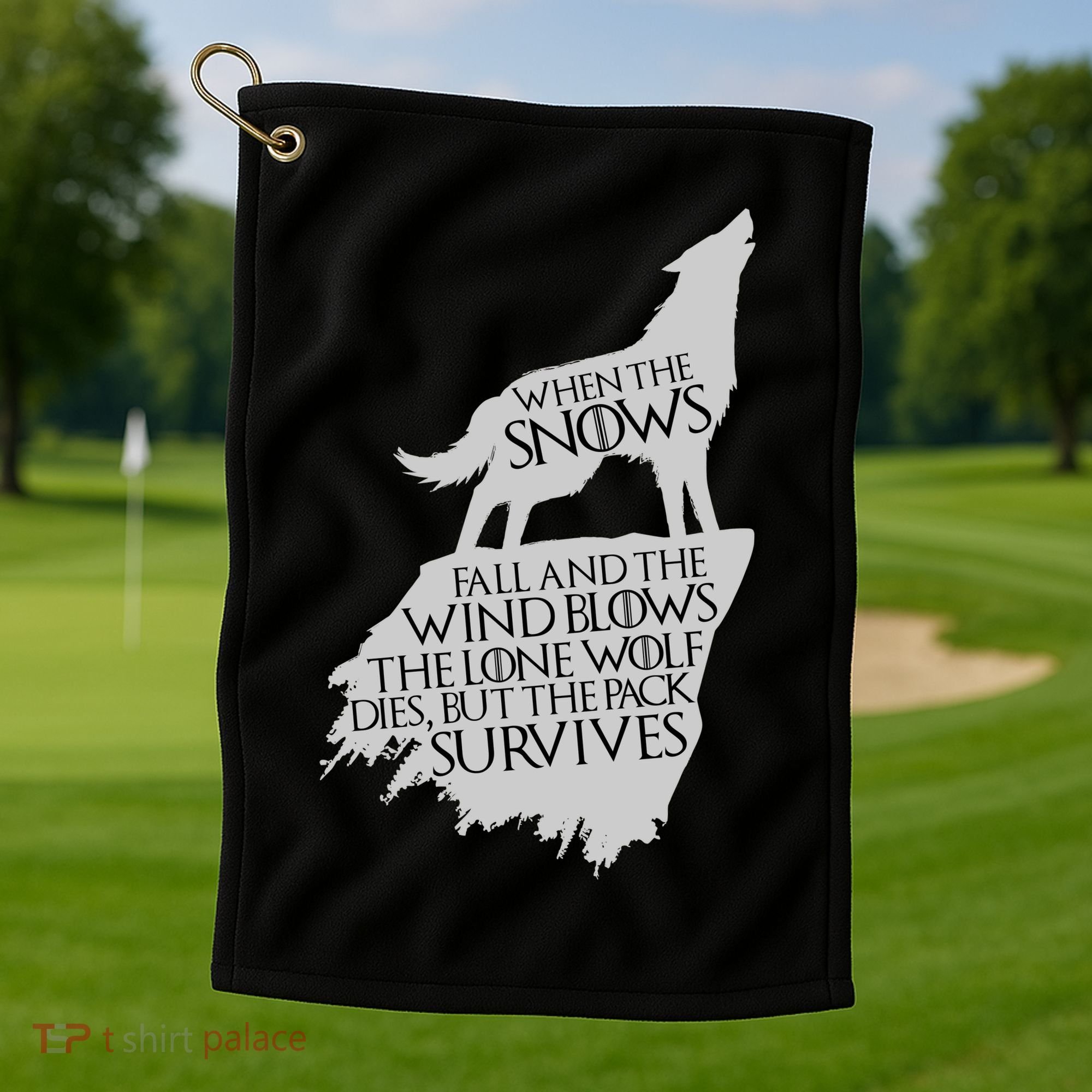 When The Snows Fall The Lone Wolf Dies, But the Pack Survives Golf Towel