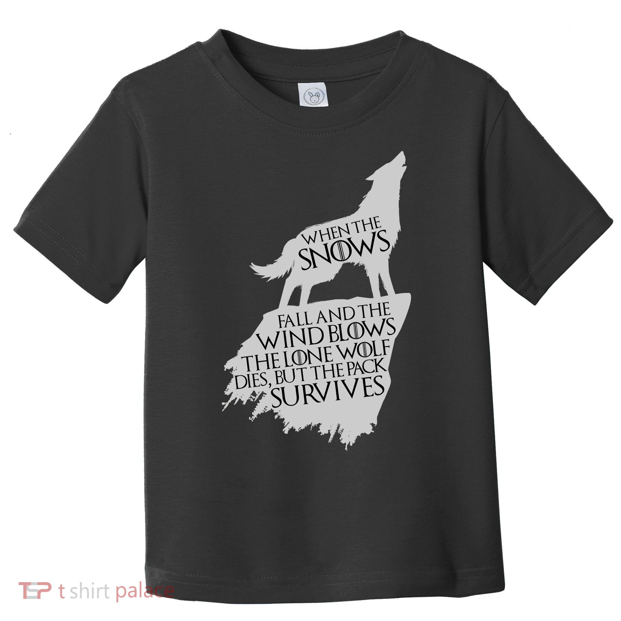When The Snows Fall The Lone Wolf Dies, But the Pack Survives Toddler T-Shirt
