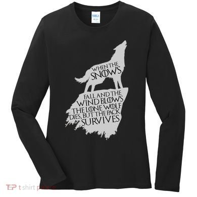 When The Snows Fall The Lone Wolf Dies, But the Pack Survives Women's Long Sleeve Shirt