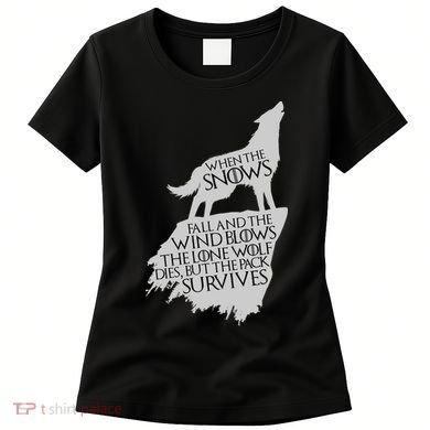 When The Snows Fall The Lone Wolf Dies, But the Pack Survives Women's T-Shirt