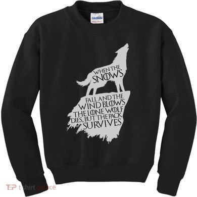 When The Snows Fall The Lone Wolf Dies, But the Pack Survives Kids Sweatshirt