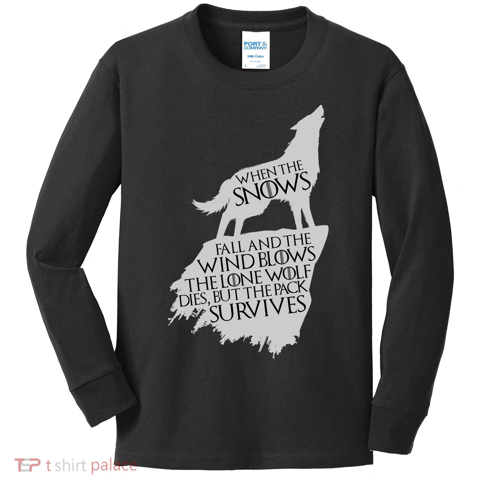 When The Snows Fall The Lone Wolf Dies, But the Pack Survives Kids Long Sleeve Shirt
