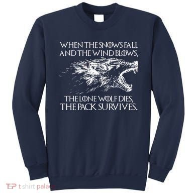 When The Snows Fall The Lone Wolf Dies But the Pack Survives Logo Sweatshirt
