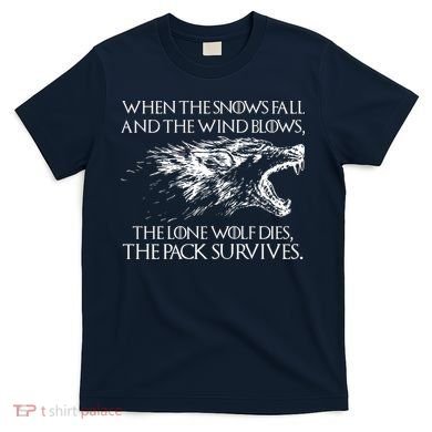 When The Snows Fall The Lone Wolf Dies But the Pack Survives Logo T-Shirt
