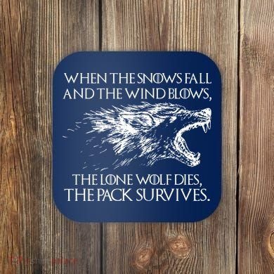 When The Snows Fall The Lone Wolf Dies But the Pack Survives Logo Coaster