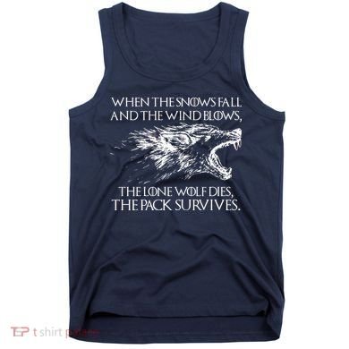 When The Snows Fall The Lone Wolf Dies But the Pack Survives Logo Tank Top