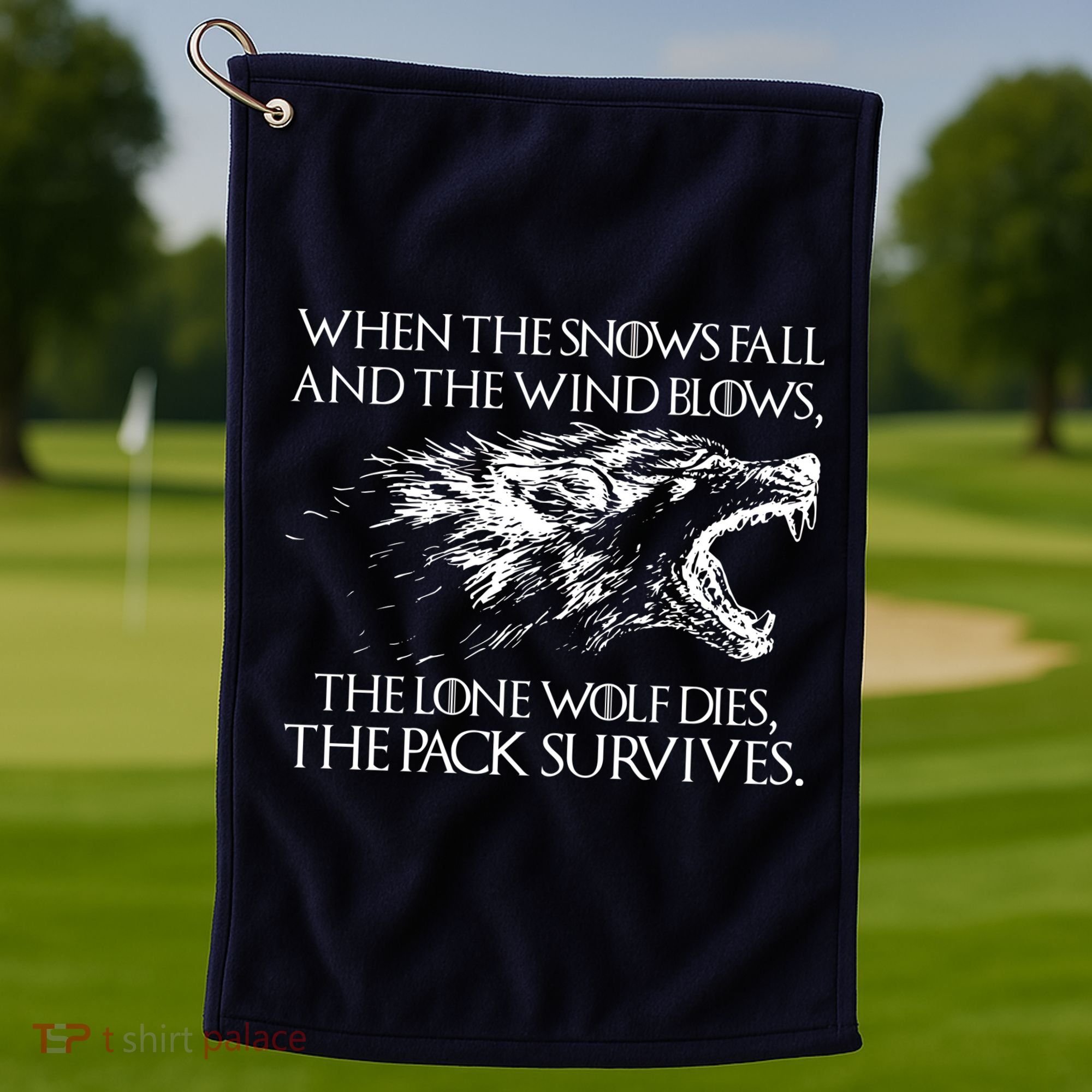 When The Snows Fall The Lone Wolf Dies But the Pack Survives Logo Golf Towel