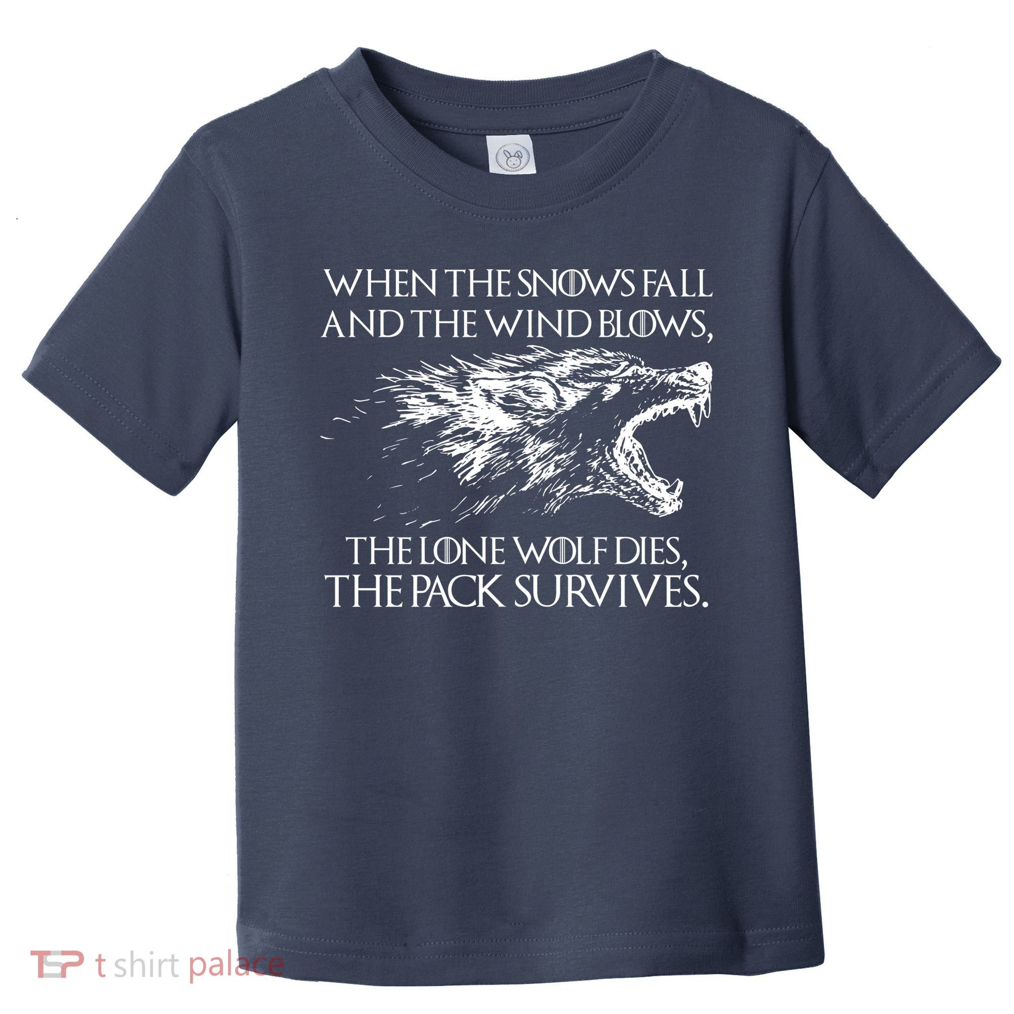 When The Snows Fall The Lone Wolf Dies But the Pack Survives Logo Toddler T-Shirt
