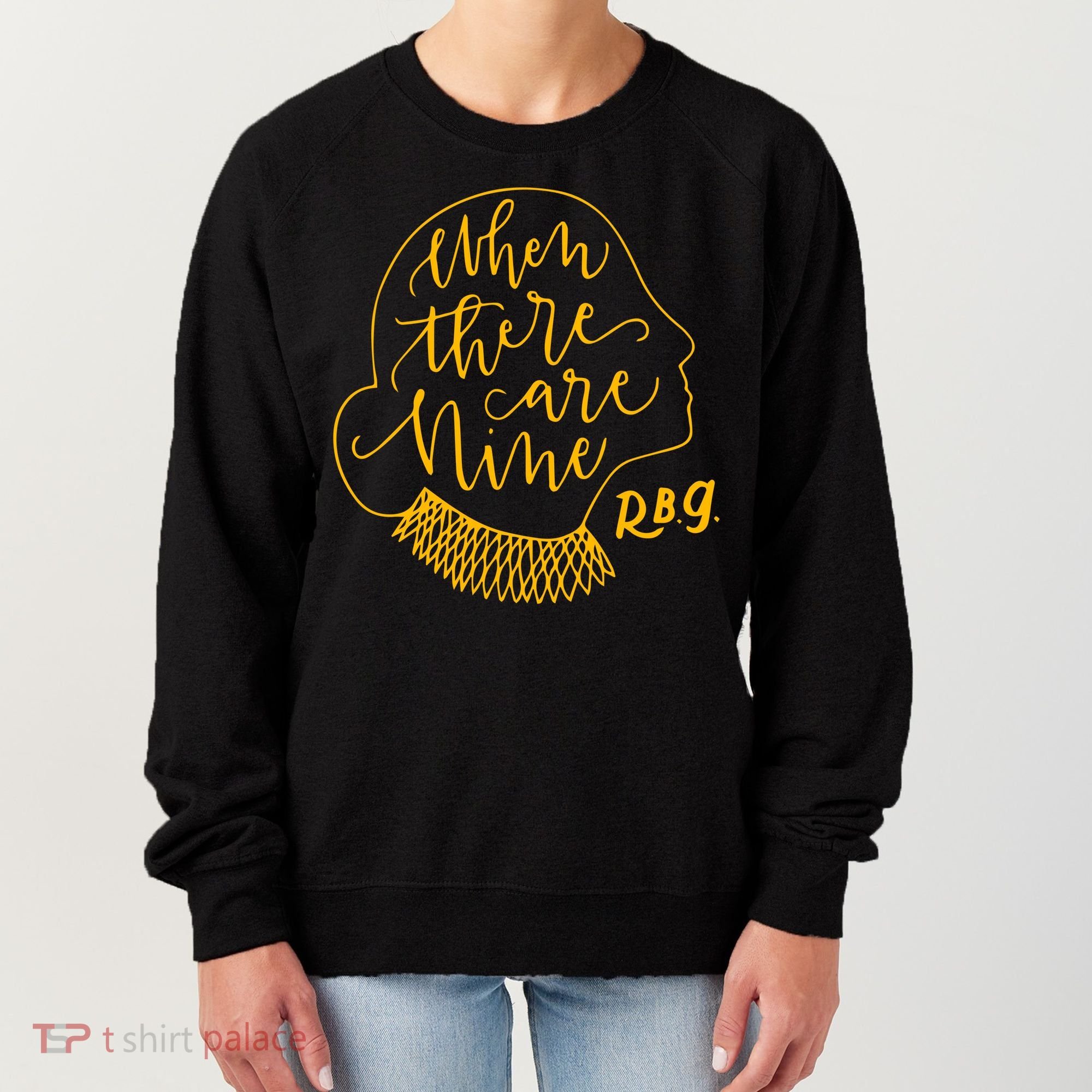 When There Are Nine RBG Quote Ruth Bader Ginsburg Tribute Women's Sweatshirt