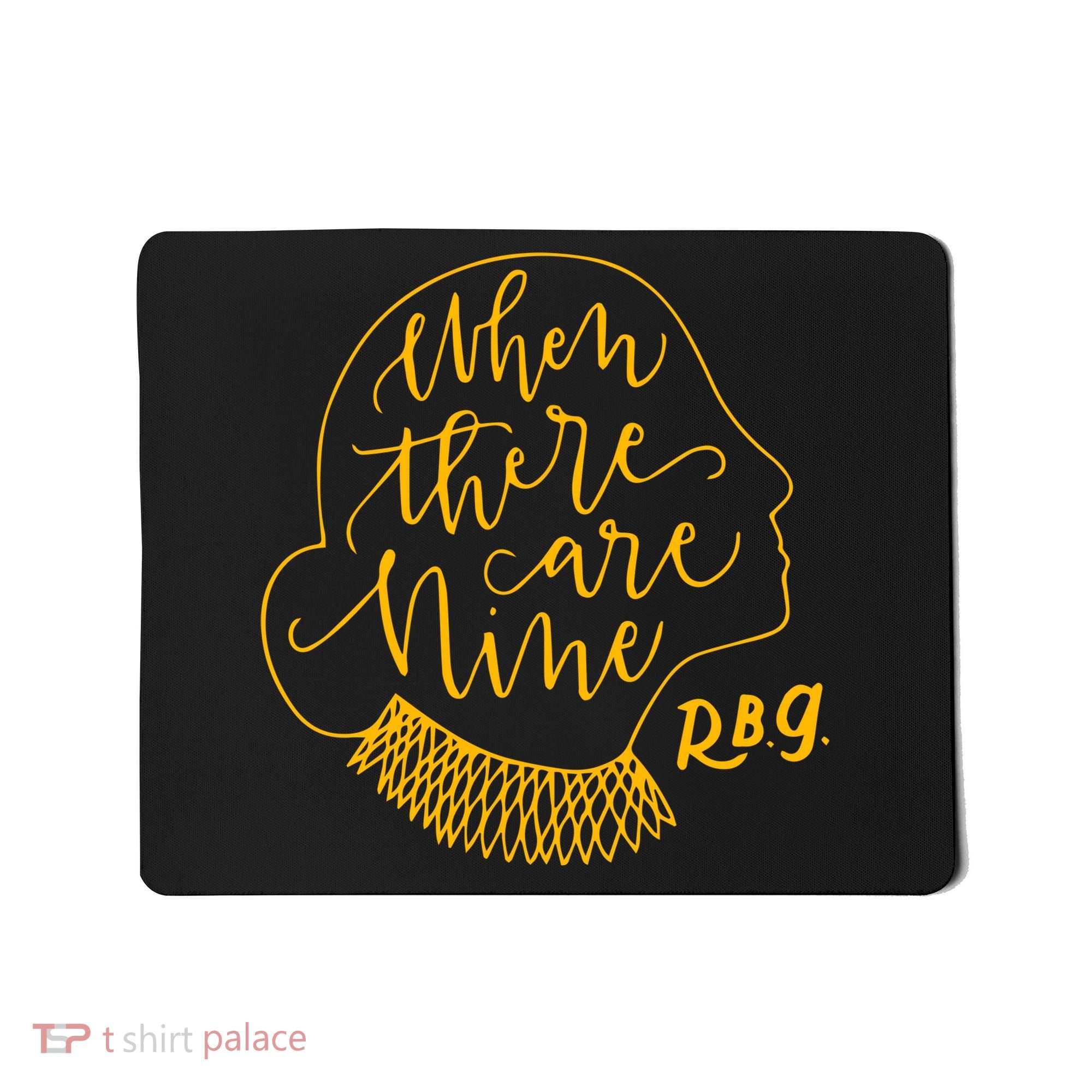 When There Are Nine RBG Quote Ruth Bader Ginsburg Tribute Mousepad