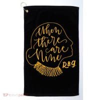 When There Are Nine RBG Quote Ruth Bader Ginsburg Tribute Golf Towel thumb 0