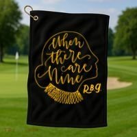 When There Are Nine RBG Quote Ruth Bader Ginsburg Tribute Golf Towel thumb 1