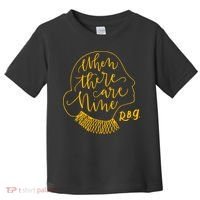 When There Are Nine RBG Quote Ruth Bader Ginsburg Tribute Toddler T-Shirt thumb 0