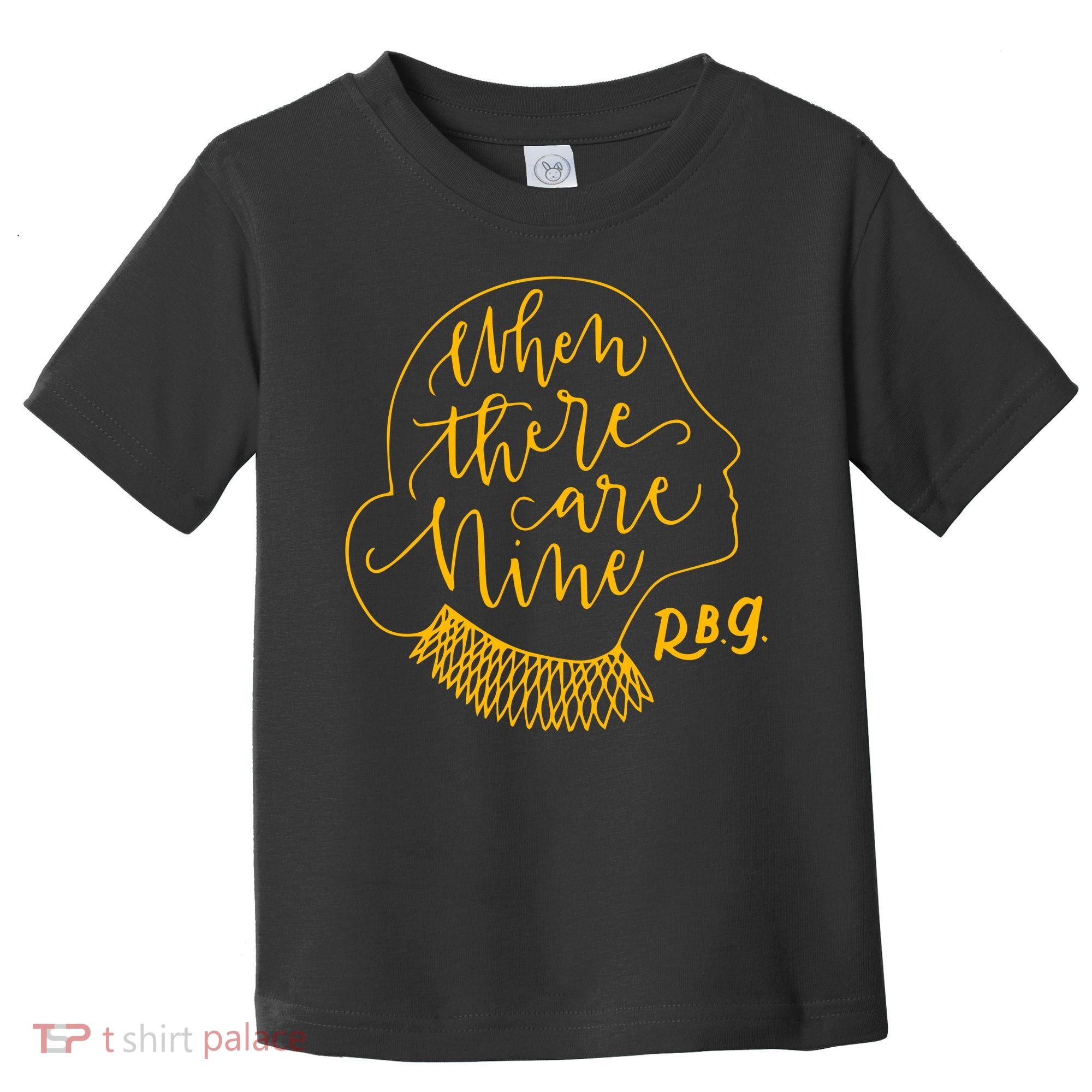 When There Are Nine RBG Quote Ruth Bader Ginsburg Tribute Toddler T-Shirt
