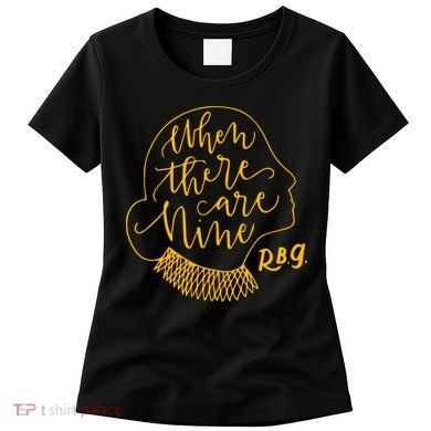 When There Are Nine RBG Quote Ruth Bader Ginsburg Tribute Women's T-Shirt