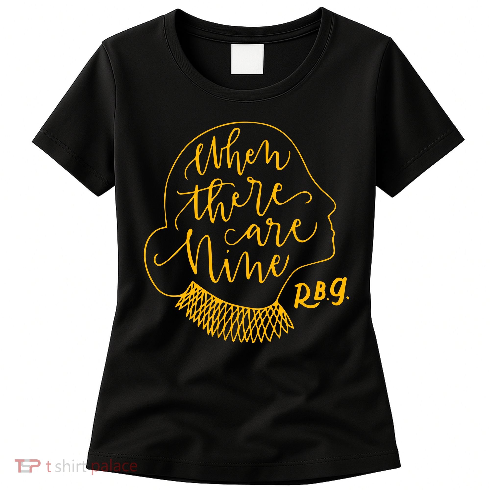 When There Are Nine RBG Quote Ruth Bader Ginsburg Tribute Women's T-Shirt