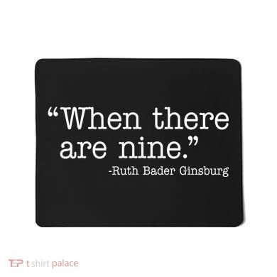 When There Are Nine Ruth Bader Ginsburg Quote Mousepad