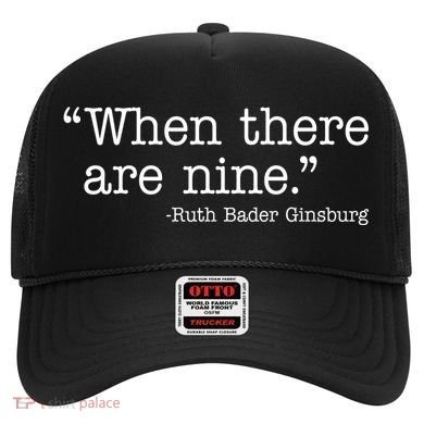 When There Are Nine Ruth Bader Ginsburg Quote Hat